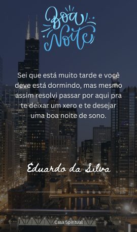 Sei que está muito tarde e você deve está dormindo, mas mesmo assim resolvi passar por aqui pra te deixar um xero e te desejar uma boa noite de sono.