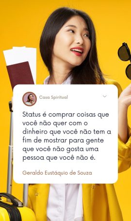 Status é comprar coisas que você não quer com o dinheiro que você não tem a fim de mostrar para gente que você não gosta uma pessoa que você não é.