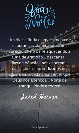 Um dia se finda e uma semana de esperanças começando... um coração cheio de fé aquecendo a alma de gratidão... descansa... dias de bênçãos nos esperam... realizações e aprendizados nos aguardam a cada amanhecer que Deus nos abençoa... Noite de tranquilidade a todos!