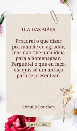 ⁠DIA DAS MÃES Procurei o que dizer pra mamãe eu agradar, mas não tive uma ideia para a homenagear. Perguntei o que eu faço, ela quis só um abraço para se presentear.