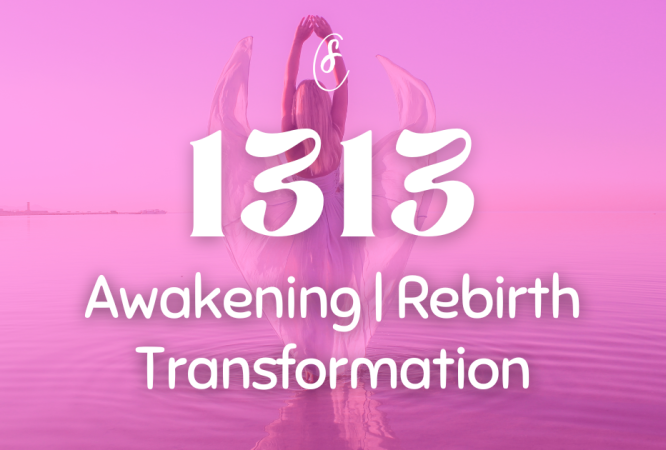 1313 Angel Number Meaning - Transformation | Awakening | Rebirth